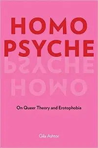 Homo Psyche: On Queer Theory and Erotophobia