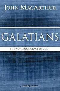 Galatians: The Wondrous Grace of God
