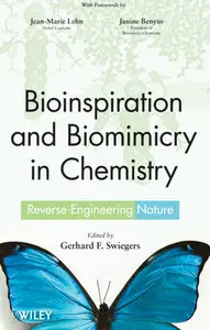"Bioinspiration and Biomimicry in Chemistry: Reverse-Engineering Nature" ed.by Gerhard F. Swiegers