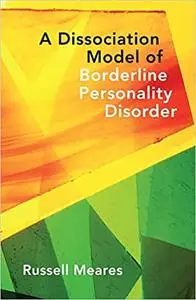 A Dissociation Model of Borderline Personality Disorder