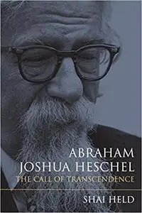 Abraham Joshua Heschel: The Call of Transcendence