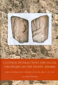 Cultural Interactions and Social Strategies on the Pontic Shores: Burial Customs in the Northern Black Sea Area c. 550-270 BC