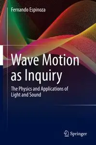 Wave Motion as Inquiry: The Physics and Applications of Light and Sound (Repost)
