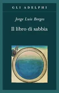 Jorge Luis Borges - Il libro di sabbia
