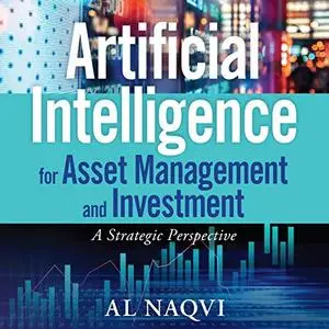 Artificial Intelligence for Asset Management and Investment: A Strategic Perspective [Audiobook]
