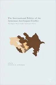 The International Politics of the Armenian-Azerbaijani Conflict: The Original “Frozen Conflict” and European Security (repost)