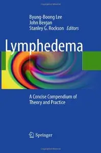 Lymphedema: A Concise Compendium of Theory and Practice (repost)