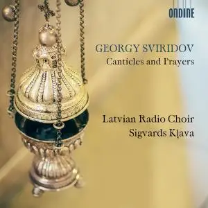Sigvards Klava, Latvian Radio Choir - Georgy Sviridov: Canticles and Prayers (2018)