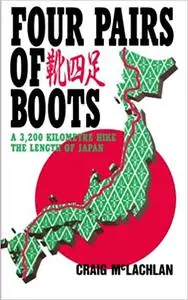 Four Pairs of Boots: A 3,200 Kilometre Hike The Length of Japan