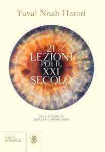 Yuval Noah Harari - 21 lezioni per il XXI secolo