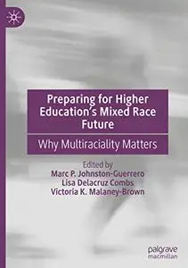 Preparing for Higher Education’s Mixed Race Future: Why Multiraciality Matters