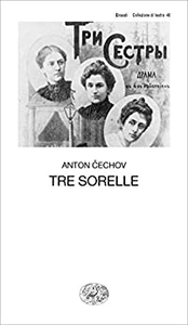 Tre sorelle - Anton Cechov