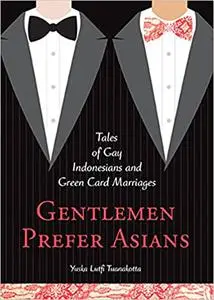 Gentlemen Prefer Asians: Tales of Gay Indonesians and Green Card Marriages