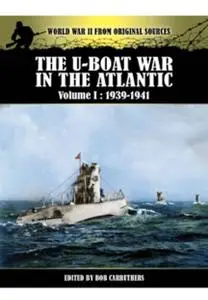 The U-Boat War in the Atlantic: Volume 1: 1939-1941 (Repost)