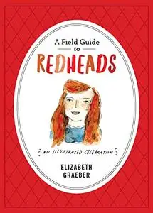 A Field Guide to Redheads: An Illustrated Celebration (Repost)