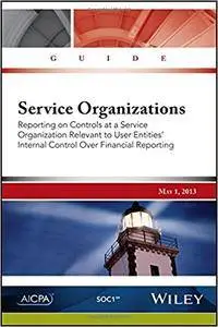 Service Organizations: Reporting on Controls at a Service Organization Relevant to User Entities' Internal Control