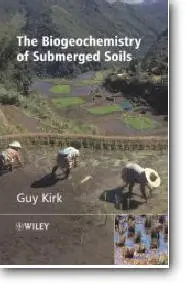 Guy Kirk, "The Biogeochemistry of Submerged Soils"  (Repost)