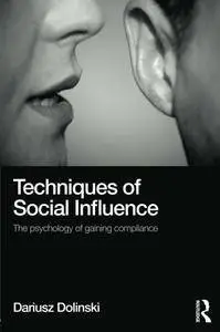 Techniques of Social Influence: The psychology of gaining compliance