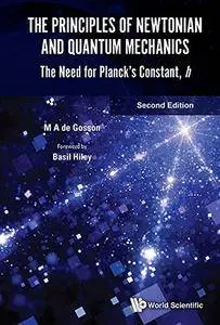 The Principles of Newtonian and Quantum Mechanics: The Need for Planck's Constant, h, 2nd Edition