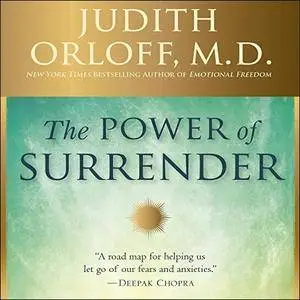 The Power of Surrender: Let Go and Energize Your Relationships, Success, and Well-Being [Audiobook]