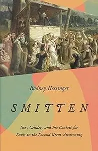 Smitten: Sex, Gender, and the Contest for Souls in the Second Great Awakening