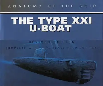 The Type XXI U-Boat (Anatomy of the Ship) (Repost)