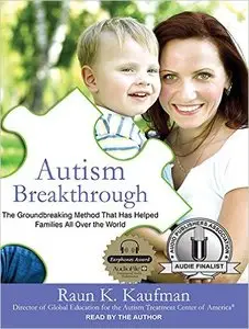 Autism Breakthrough: The Groundbreaking Method That Has Helped Families All over the World