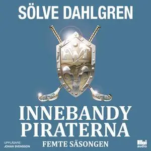 «InnebandyPiraterna - Femte säsongen» by Sölve Dahlgren
