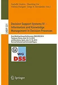 Decision Support Systems IV - Information and Knowledge Management in Decision Processes