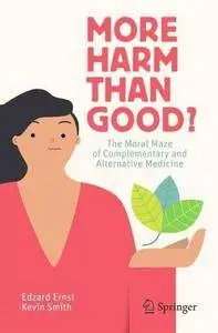 More Harm than Good?: The Moral Maze of Complementary and Alternative Medicine [Repost]