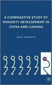 A Comparative Study of Minority Development in China and Canada by Reza Hasmath