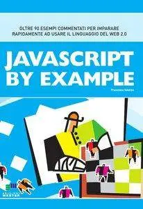 Francesco Smelzo - Javascript by Example. Oltre 90 esempi commentati per imparare
