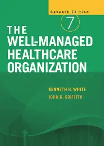 The Well-Managed Healthcare Organization, 7th edition