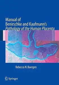 Manual of Benirschke and Kaufmann's Pathology of the human placenta