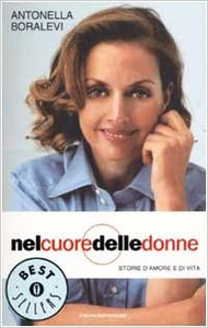 Nel cuore delle donne. Storie d'amore e di vita - Antonella Boralevi