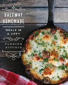 Halfway Homemade: Meals in a Jiffy (Repost)