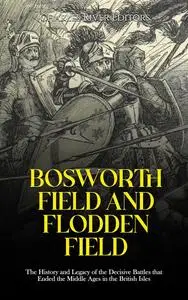 Bosworth Field and Flodden Field