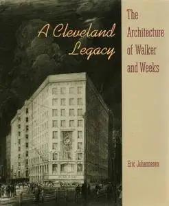 A Cleveland Legacy: The Architecture of Walker and Weeks