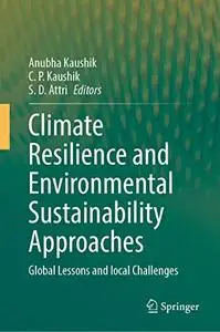 Climate Resilience and Environmental Sustainability Approaches: Global Lessons and local Challenges