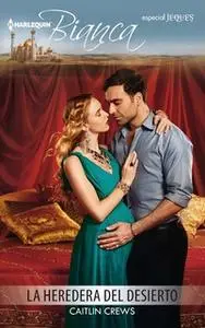 «La heredera del desierto» by Caitlin Crews