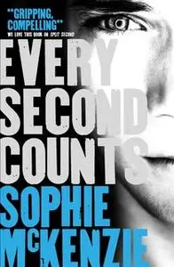 «Every Second Counts» by Sophie McKenzie