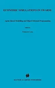 Economic Simulations in Swarm: Agent-Based Modelling and Object Oriented Programming (Repost)