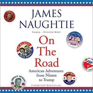 On the Road: Adventures from Nixon to Trump [Audiobook]