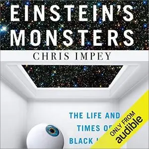 Einstein's Monsters: The Life and Times of Black Holes [Audiobook]