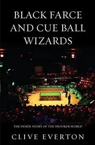 Black Farce and Cue Ball Wizards: The Inside Story of the Snooker World