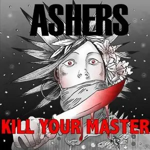 Ashers - Kill Your Master (2010)