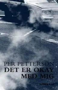 «Det er okay med mig» by Per Petterson