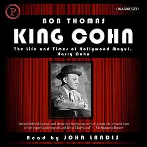 King Cohn: The Lfie and Times of Hollywood Mogul Harry Cohn [Audiobook]