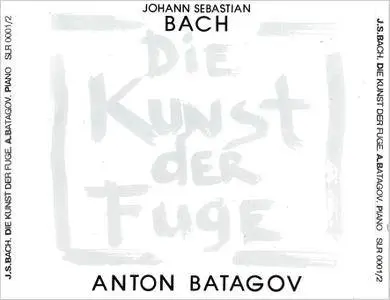 Anton Batagov - Johann Sebastian Bach: Die Kunst der Fuge (The Art of the Fugue) (1993) 2CDs