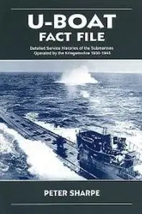 U-Boat Fact File: Detailed Service Histories of the Submarines Operated by the Kriegsmarine 1935-1945